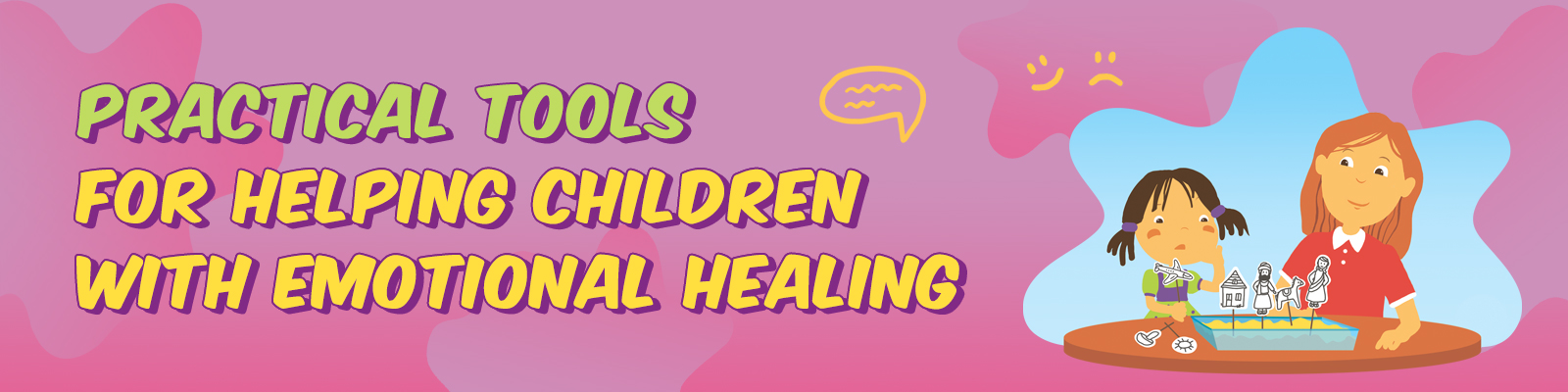 Practical Tools for Helping Children with Emotional Healing