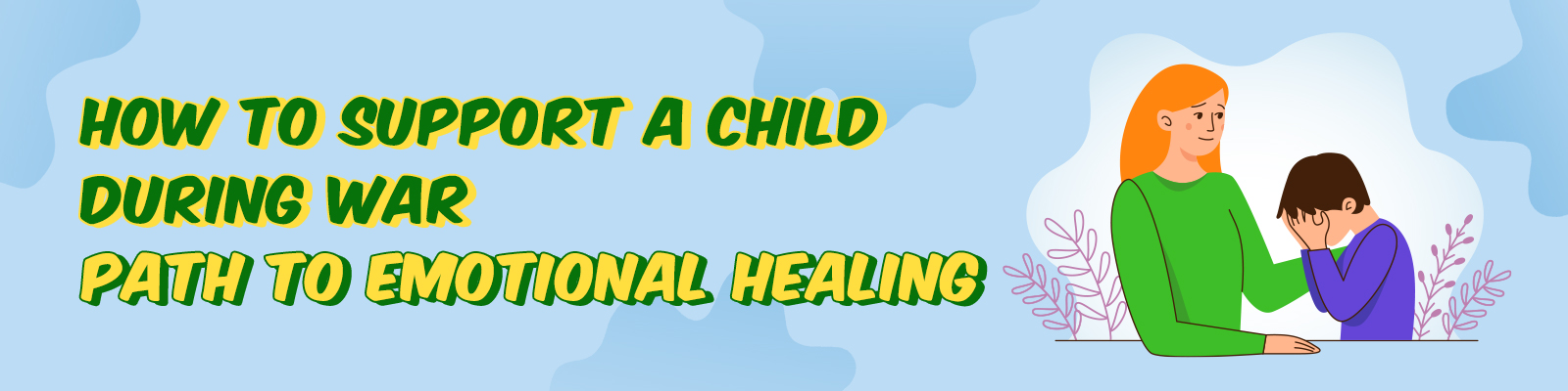 How to Support a Child During War: Path to Emotional Healing